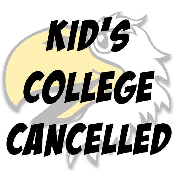 Kid's College cancelled.